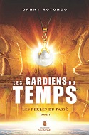 LES GARDIENS DU TEMPS - volume 1 - Les Perles du Passé
