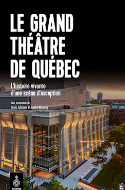 Le Grand Théatre de Quebec 50 ans d'histoire