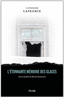L'étonnante mémoire des glaces, roman policier par Catherine Lafrance