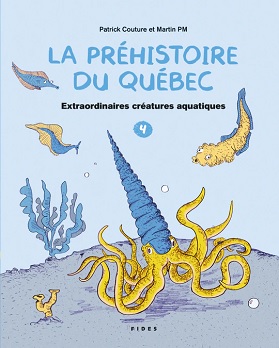 LA PRÉHISTOIRE DU QUÉBEC - Extraordinaires créatures auqatiques - par Patrick Couture