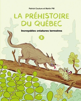 LA PRÉHISTOIRE DU QUÉBEC - Extraordinaires créatures terrestres - par Patrick Couture